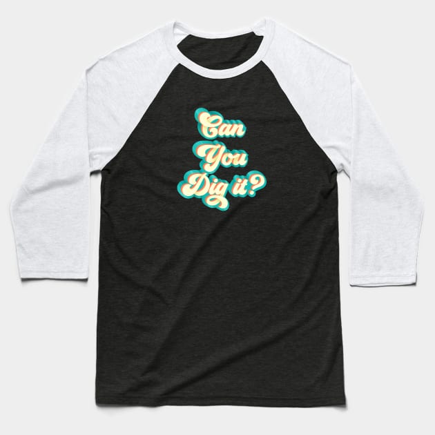 Can You Dig It Baseball T-Shirt by LittleBunnySunshine